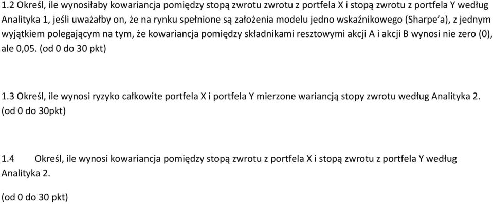 akcji B wynosi nie zero (0), ale 0,05. (od 0 do 30 pkt) 1.