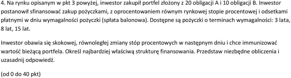 pożyczki (spłata balonowa). Dostępne są pożyczki o terminach wymagalności: 3 lata, 8 lat, 15 lat.