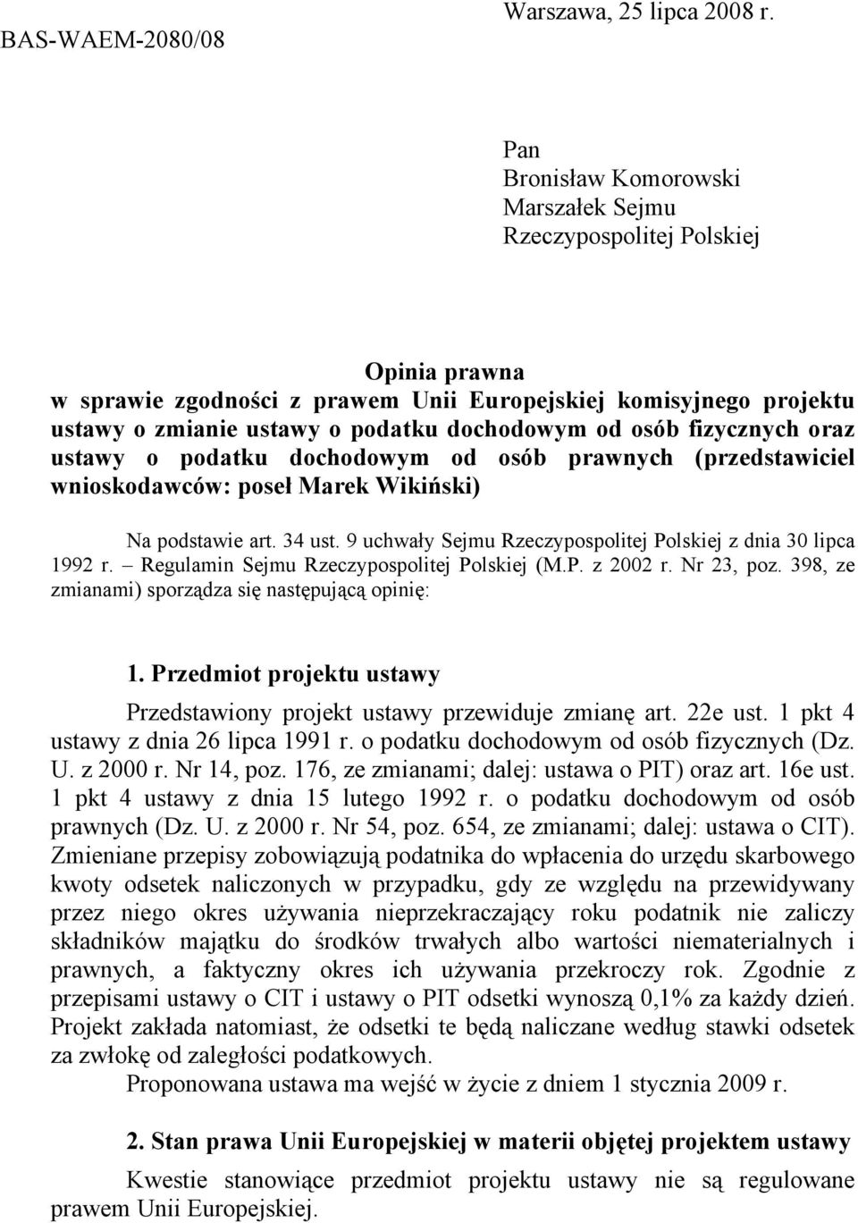 osób fizycznych oraz ustawy o podatku dochodowym od osób prawnych (przedstawiciel wnioskodawców: poseł Marek Wikiński) Na podstawie art. 34 ust.