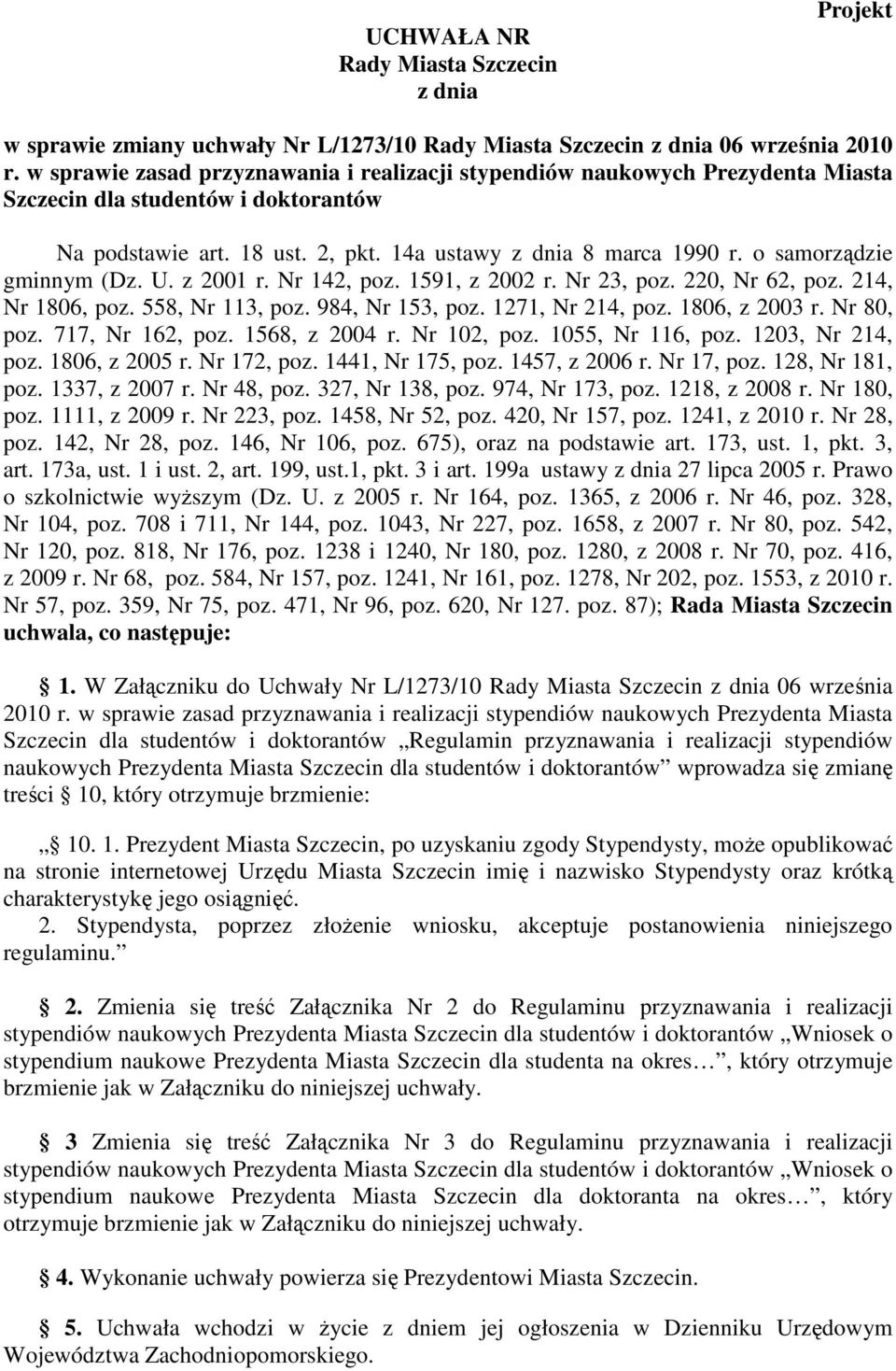 o samorządzie gminnym (Dz. U. z 2001 r. Nr 142, poz. 1591, z 2002 r. Nr 23, poz. 220, Nr 62, poz. 214, Nr 1806, poz. 558, Nr 113, poz. 984, Nr 153, poz. 1271, Nr 214, poz. 1806, z 2003 r. Nr 80, poz.