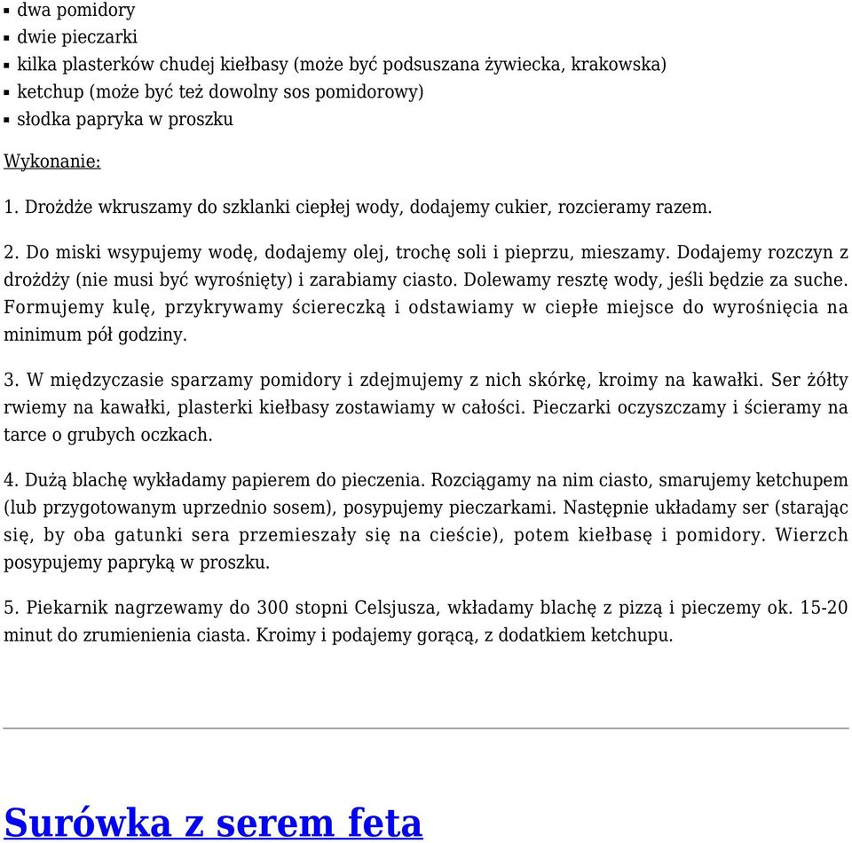 Dodajemy rozczyn z drożdży (nie musi być wyrośnięty) i zarabiamy ciasto. Dolewamy resztę wody, jeśli będzie za suche.