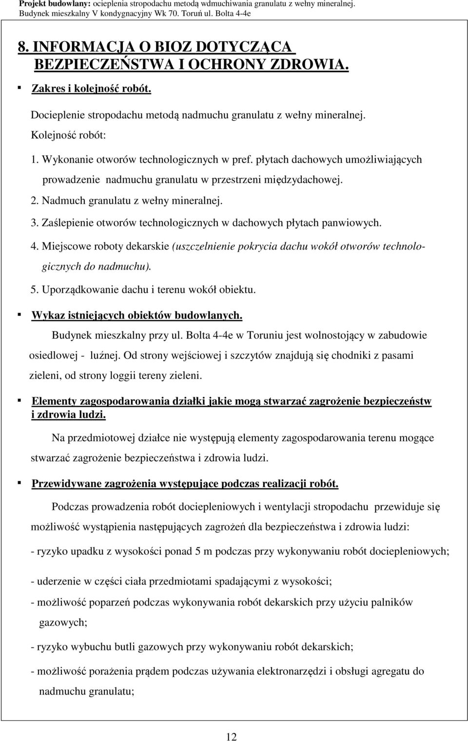 płytach dachowych umożliwiających prowadzenie nadmuchu granulatu w przestrzeni międzydachowej. 2. Nadmuch granulatu z wełny mineralnej. 3.