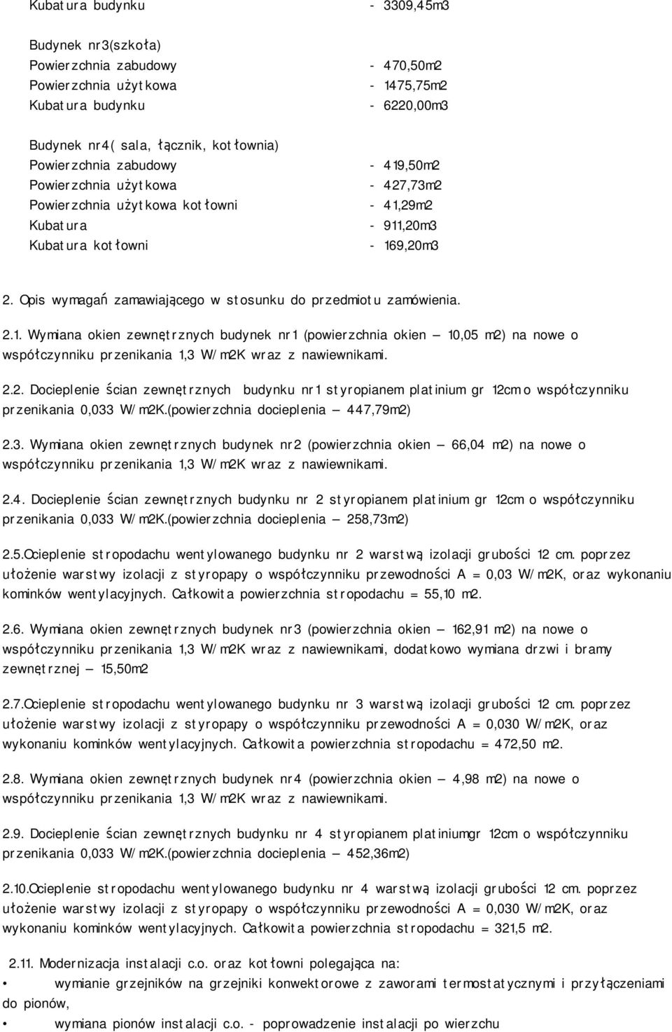 Opis wymagań zamawiającego w stosunku do przedmiotu zamówienia. 2.1.