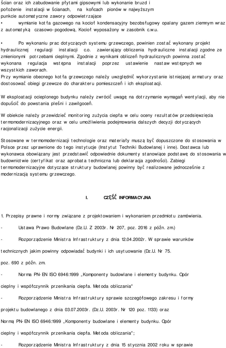 o. zawierający obliczenia hydrauliczne instalacji zgodne ze zmienionymi potrzebami cieplnymi.