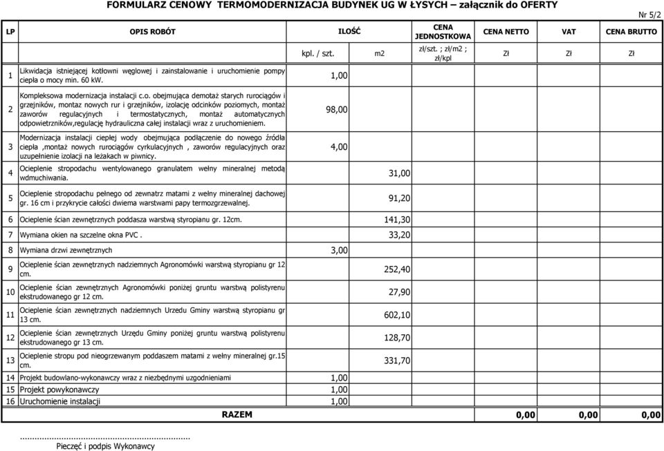 leżakach w piwnicy. Ocieplenie stropodachu wentylowanego granulatem wełny mineralnej metodą wdmuchiwania. Ocieplenie stropodachu pełnego od zewnatrz matami z wełny mineralnej dachowej gr.