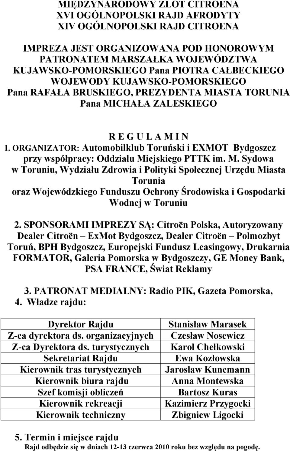 ORGANIZATOR: Automobilklub Toruński i EXMOT Bydgoszcz przy współpracy: Oddziału Mi