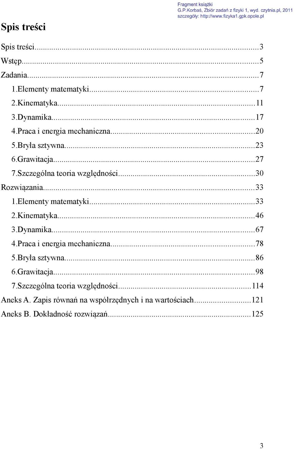 Elementy matematyki...33 2.Kinematyka...46 3.Dynamika...67 4.Praca i energia mechaniczna...78 5.Bryła ztywna...86 6.