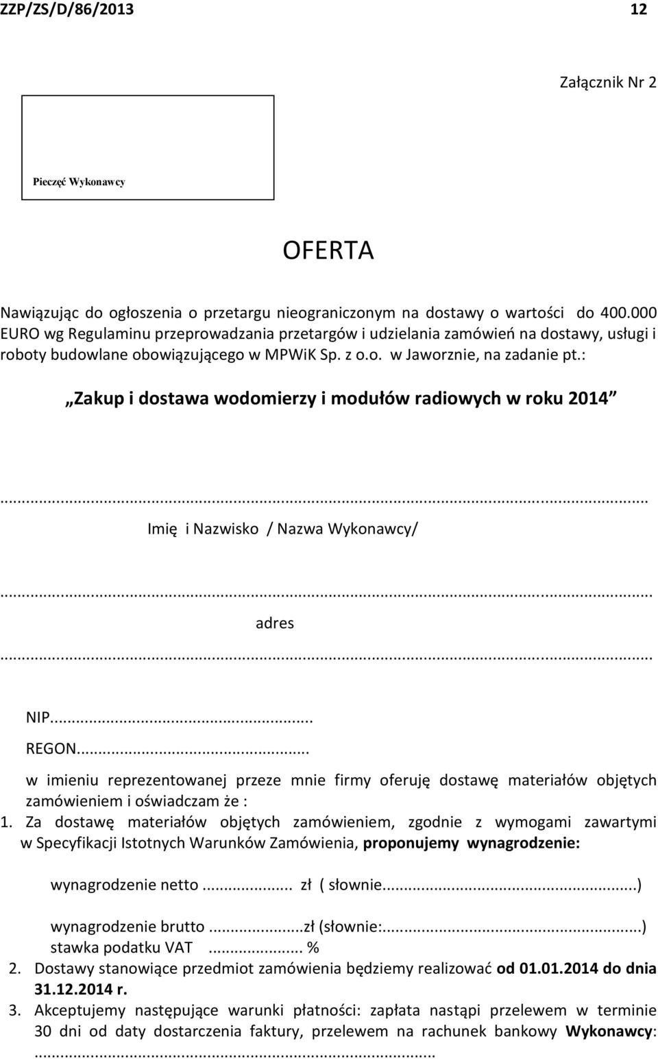 : Zakup i dostawa wodomierzy i modułów radiowych w roku 2014... Imię i Nazwisko / Nazwa Wykonawcy/... adres... NIP... REGON.