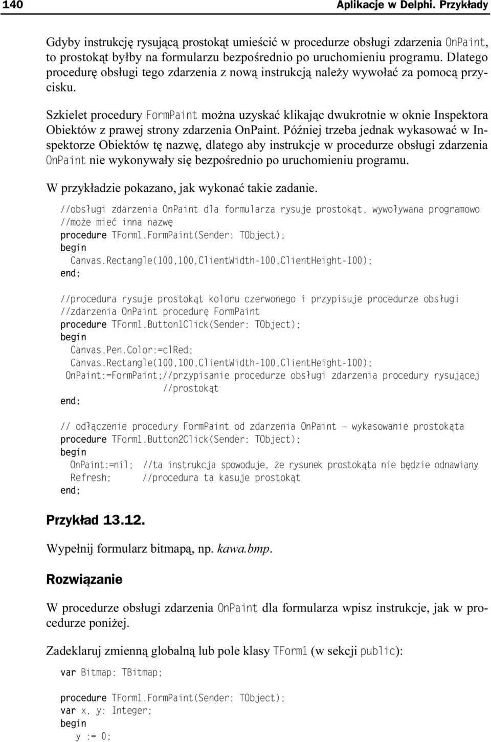 Szkielet procedury FormPaint można uzyskać klikając dwukrotnie w oknie Inspektora Obiektów z prawej strony zdarzenia OnPaint.