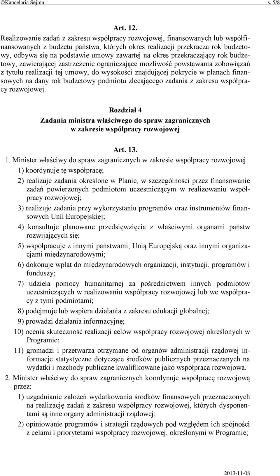 na okres przekraczający rok budżetowy, zawierającej zastrzeżenie ograniczające możliwość powstawania zobowiązań z tytułu realizacji tej umowy, do wysokości znajdującej pokrycie w planach finansowych