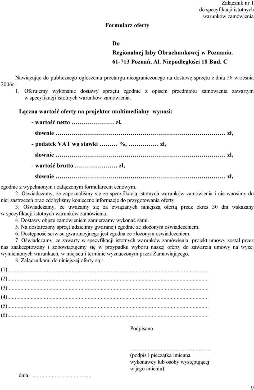 Oferujemy wykonanie dostawy sprzętu zgodnie z opisem przedmiotu zamówienia zawartym w specyfikacji istotnych warunków zamówienia.