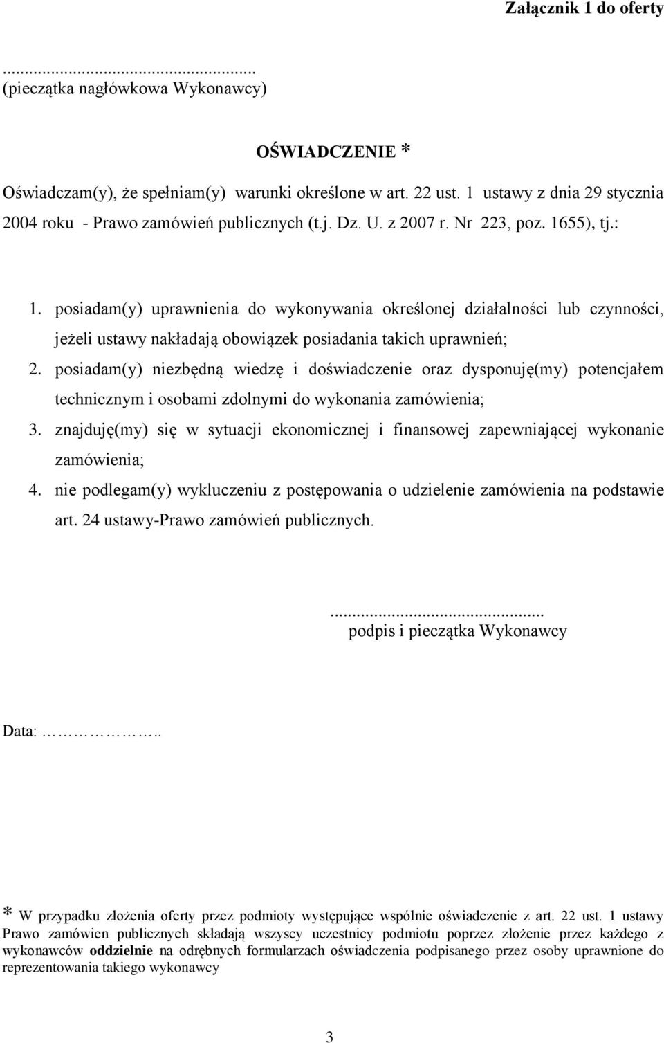 posiadam(y) niezbędną wiedzę i doświadczenie oraz dysponuję(my) potencjałem technicznym i osobami zdolnymi do wykonania zamówienia; 3.