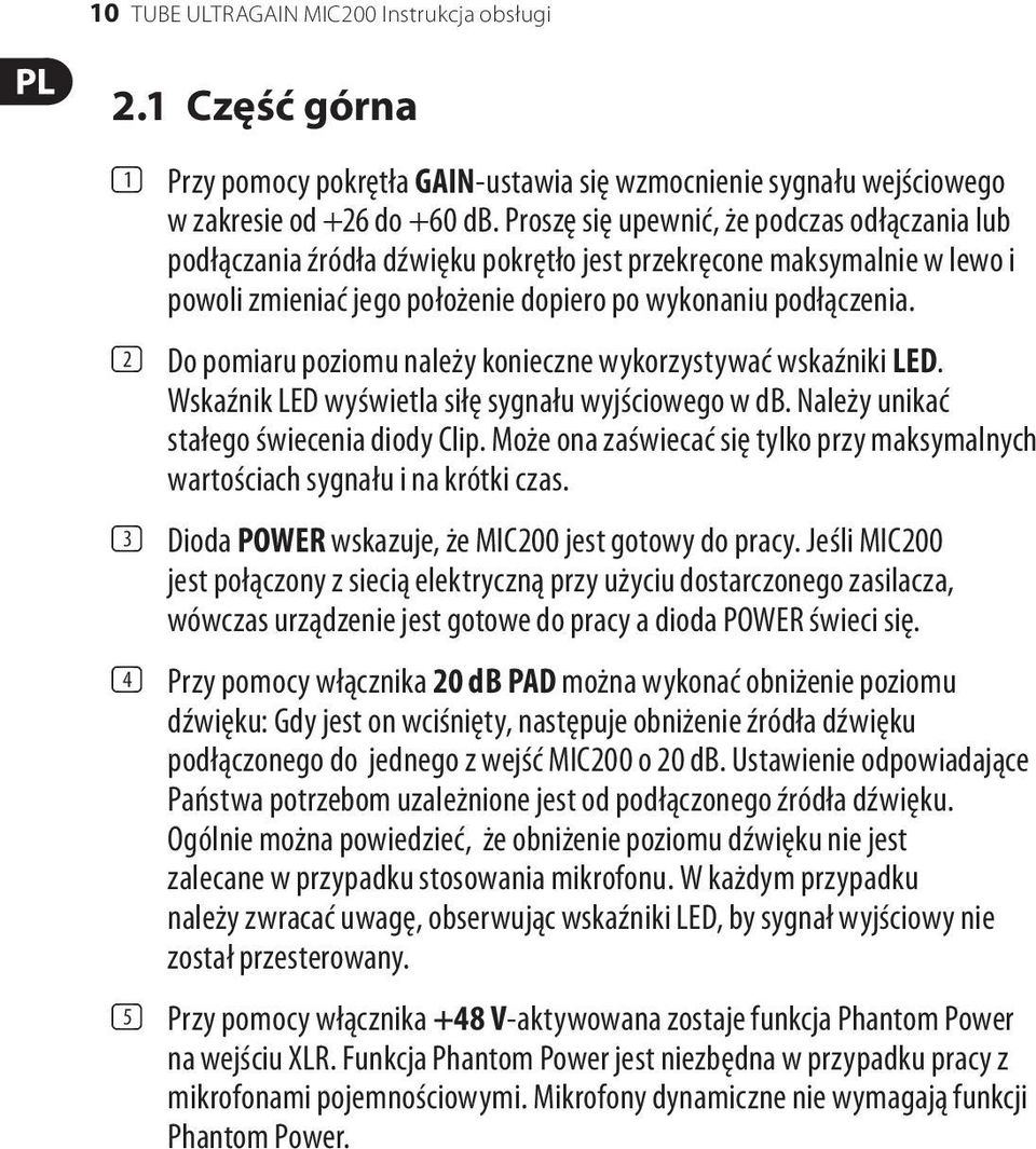 (2) Do pomiaru poziomu należy konieczne wykorzystywać wskaźniki LED. Wskaźnik LED wyświetla siłę sygnału wyjściowego w db. Należy unikać stałego świecenia diody Clip.