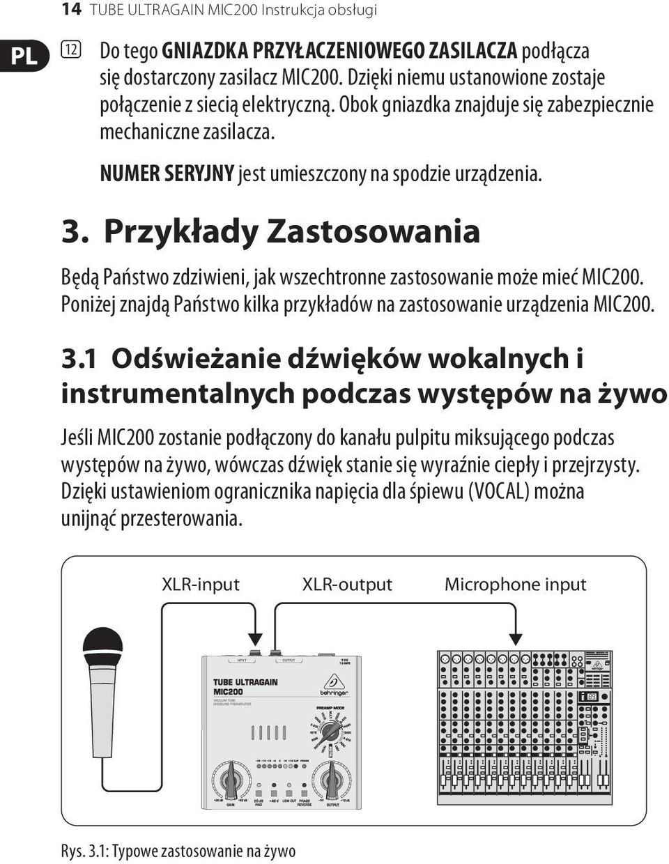 Przykłady Zastosowania Będą Państwo zdziwieni, jak wszechtronne zastosowanie może mieć MIC200. Poniżej znajdą Państwo kilka przykładów na zastosowanie urządzenia MIC200. 3.