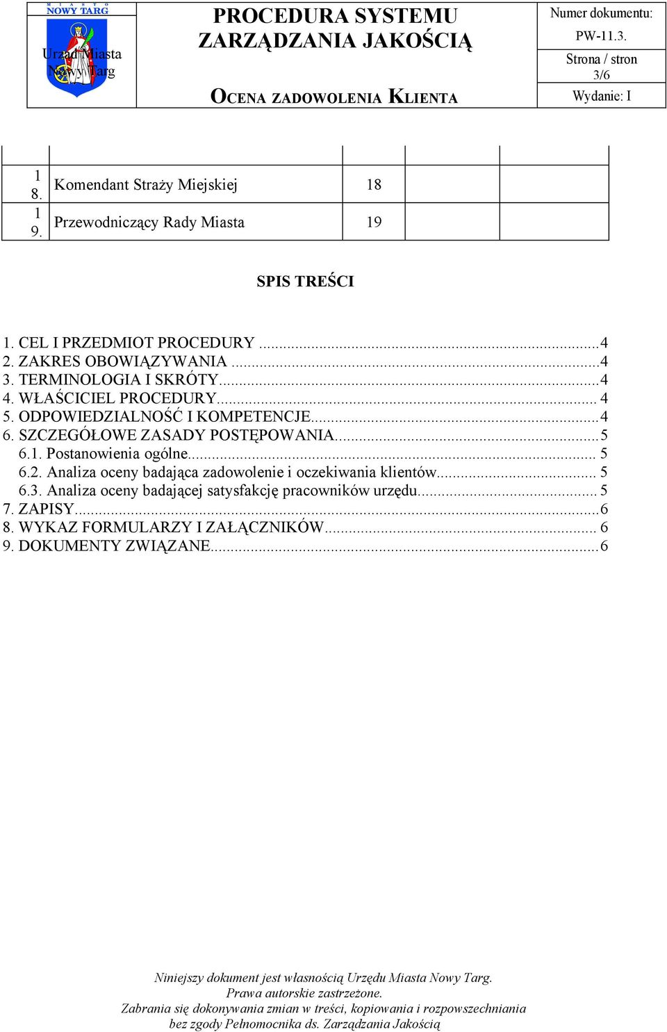 SZCZEGÓŁOWE ZASADY POSTĘPOWANIA...5 6.. Postanowienia ogólne... 5 6.2. Analiza oceny badająca zadowolenie i oczekiwania klientów.