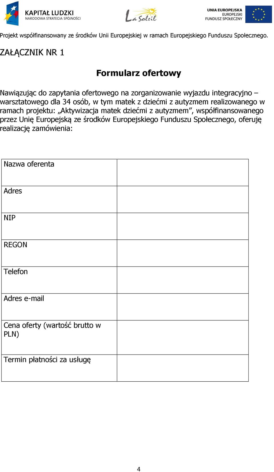 z autyzmem, współfinansowanego przez Unię Europejską ze środków Europejskiego Funduszu Społecznego, oferuję realizację