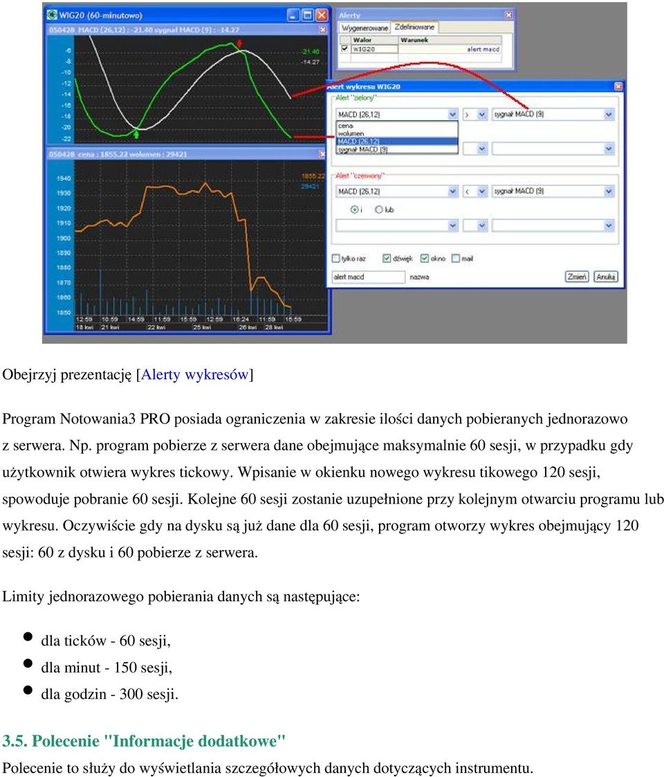 Kolejne 60 sesji zostanie uzupełnione przy kolejnym otwarciu programu lub wykresu.
