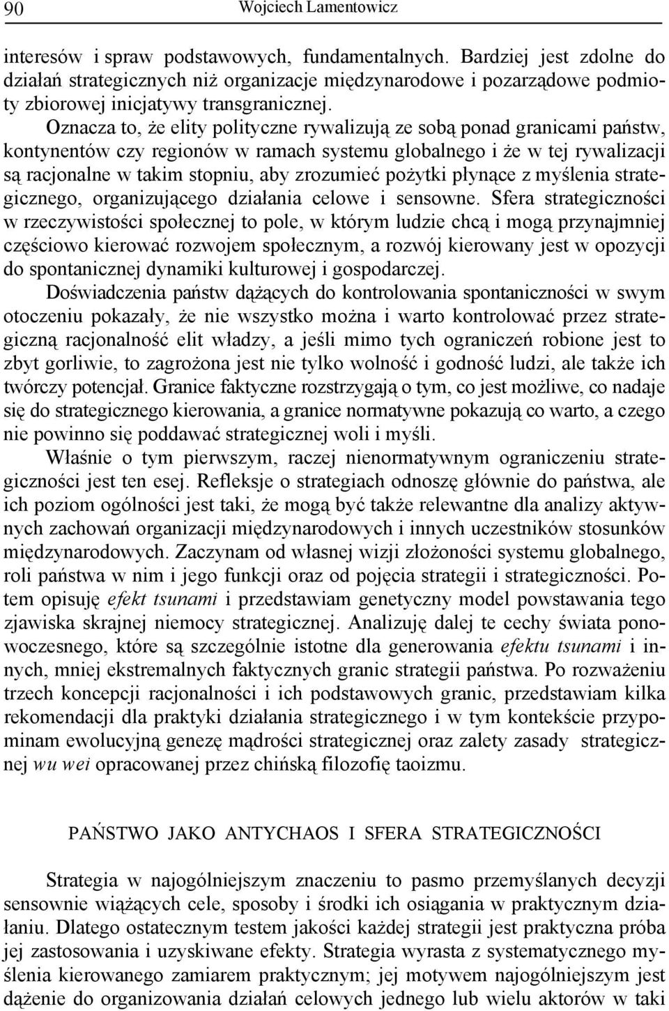 pożytki płynące z myślenia strategicznego, organizującego działania celowe i sensowne.