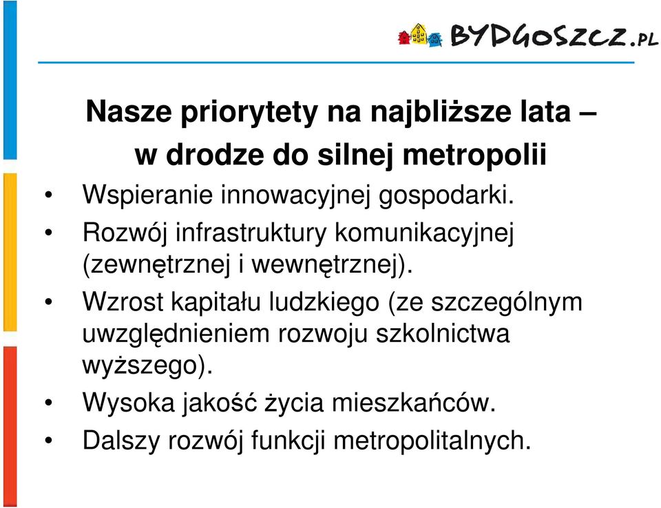 Rozwój infrastruktury komunikacyjnej (zewnętrznej i wewnętrznej).