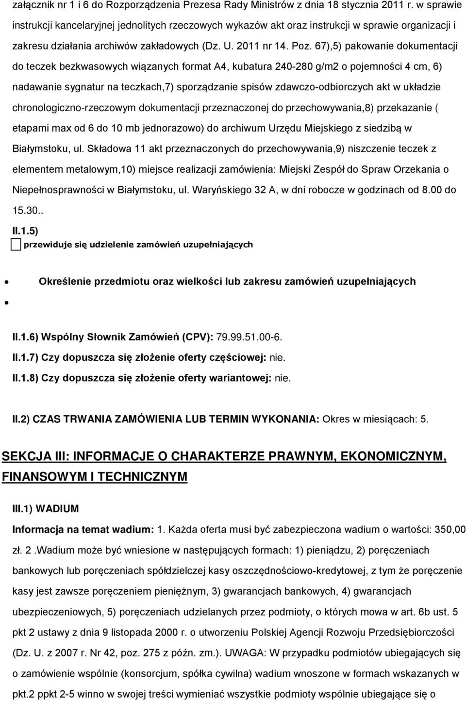 67),5) pakwanie dkumentacji d teczek bezkwaswych wiązanych frmat A4, kubatura 240-280 g/m2 pjemnści 4 cm, 6) nadawanie sygnatur na teczkach,7) sprządzanie spisów zdawcz-dbirczych akt w układzie