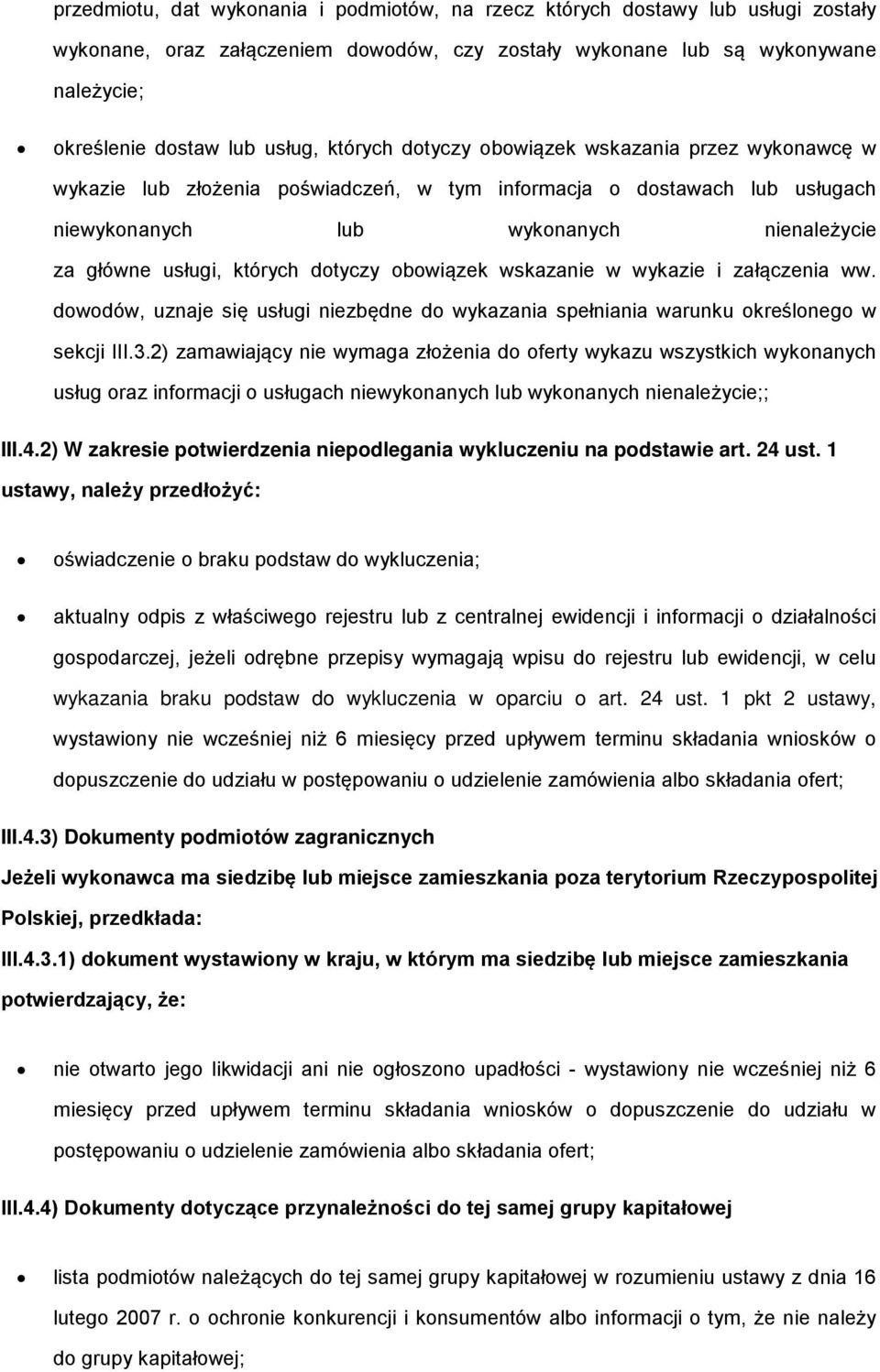 wykazie i załączenia ww. dwdów, uznaje się usługi niezbędne d wykazania spełniania warunku kreślneg w sekcji III.3.