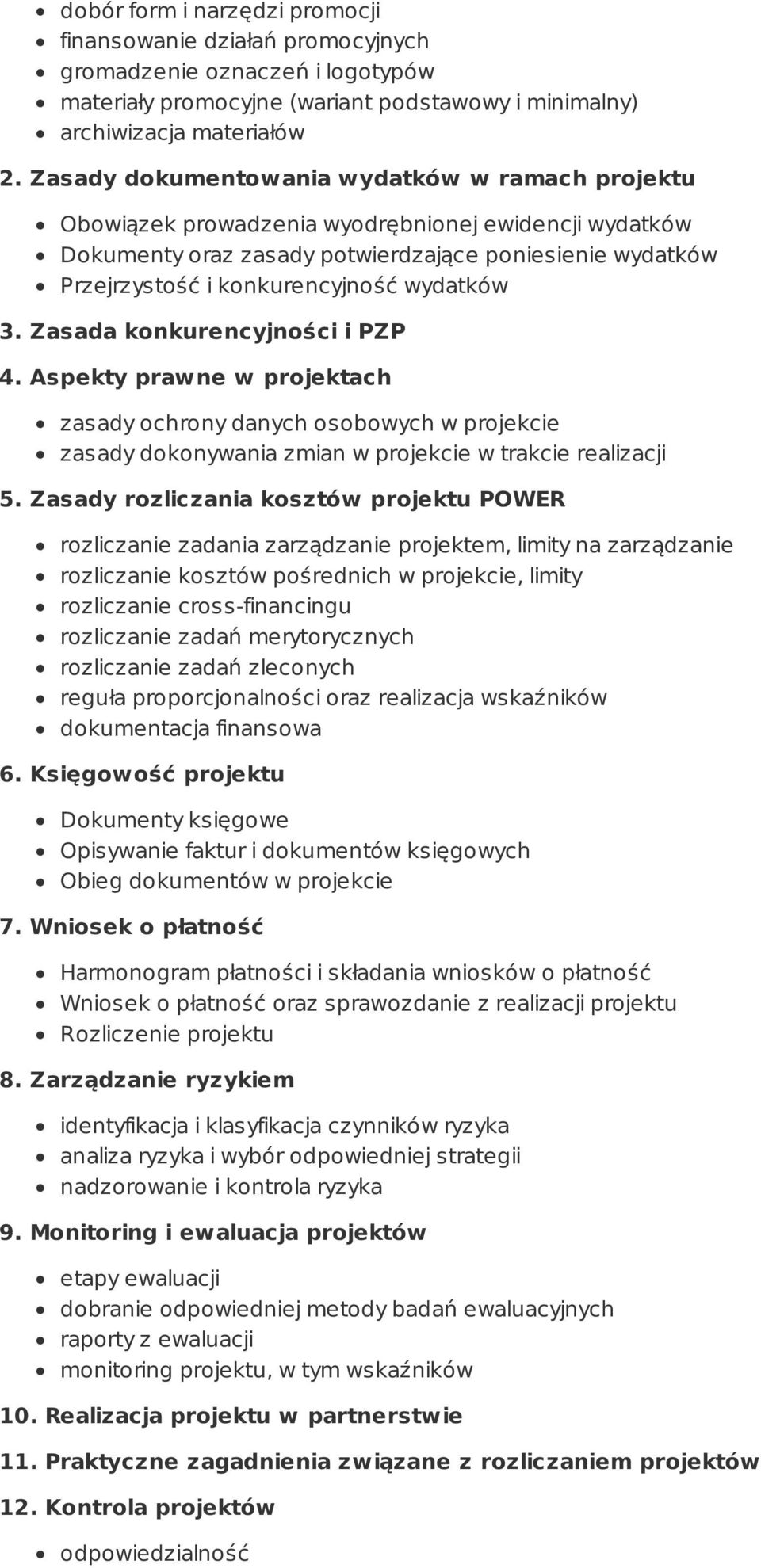 wydatków 3. Zasada konkurencyjności i PZP 4. Aspekty prawne w projektach zasady ochrony danych osobowych w projekcie zasady dokonywania zmian w projekcie w trakcie realizacji 5.