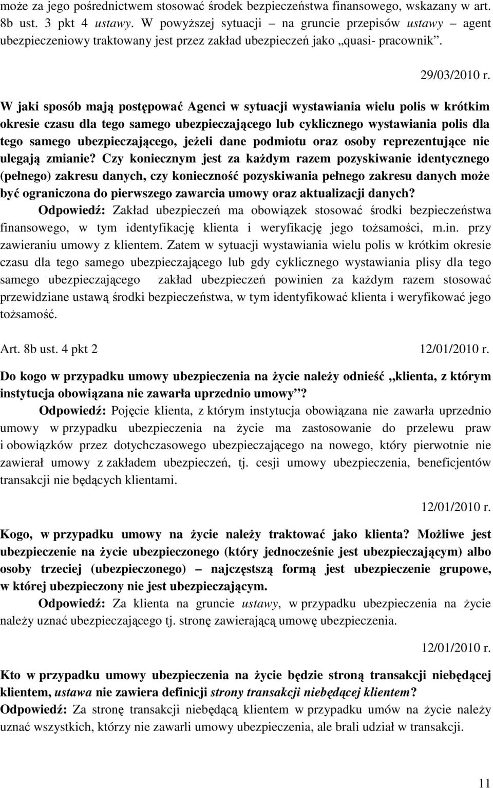 W jaki sposób mają postępować Agenci w sytuacji wystawiania wielu polis w krótkim okresie czasu dla tego samego ubezpieczającego lub cyklicznego wystawiania polis dla tego samego ubezpieczającego,