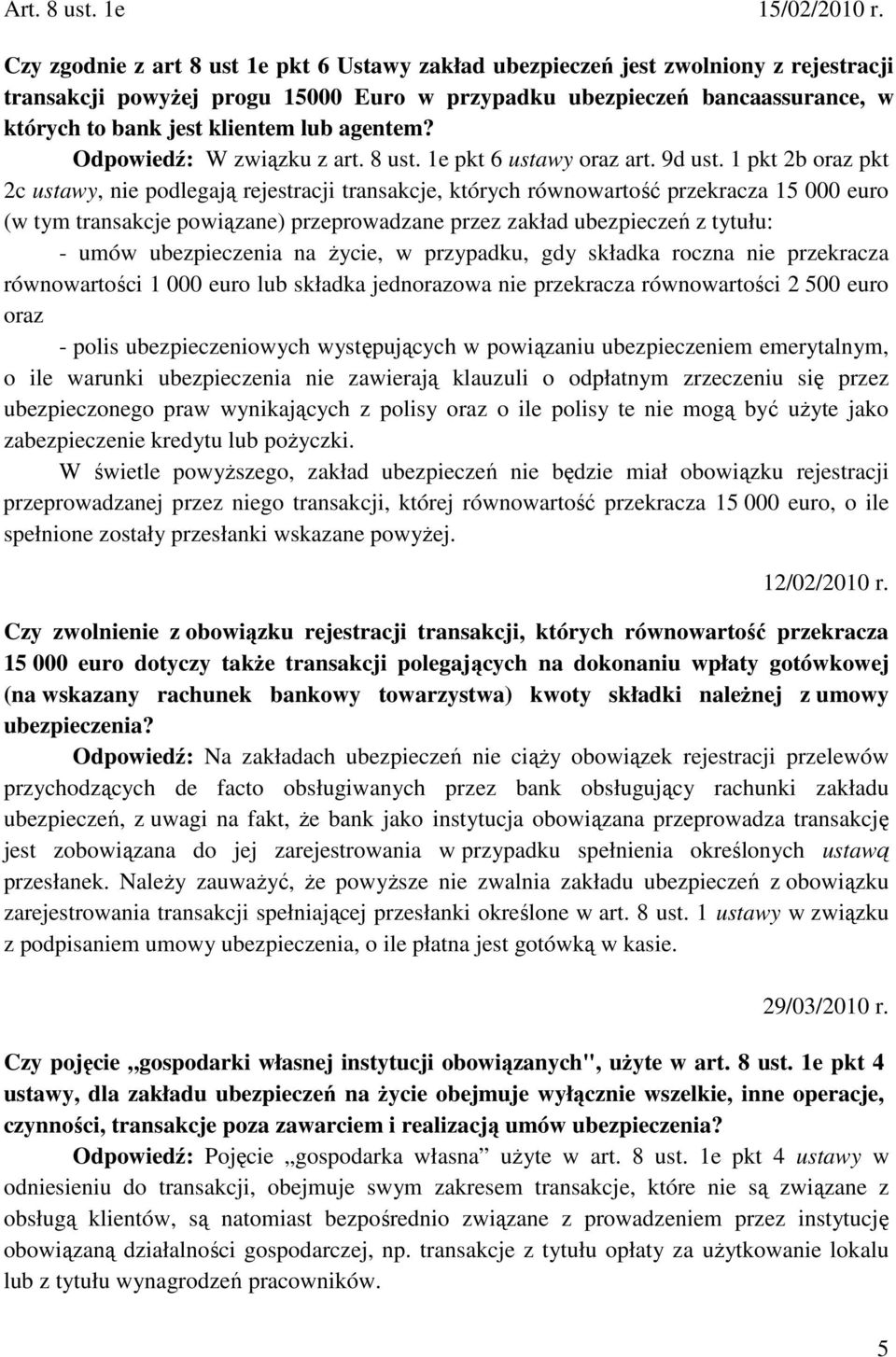 agentem? Odpowiedź: W związku z art. 8 ust. 1e pkt 6 ustawy oraz art. 9d ust.