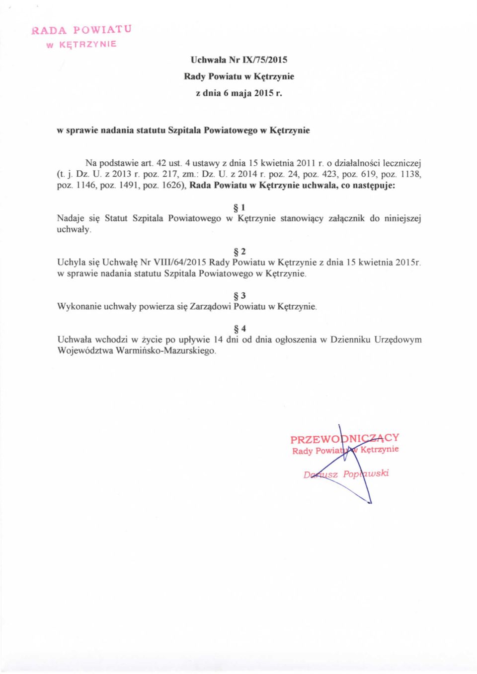 1626), Rada Powiatu w Ketrzynie uchwala, co nastepuje: 1 Nadaje sie Statut Szpitala Powiatowego w Ketrzynte stanowiacy zalacznik do niniejszej uchwaly.