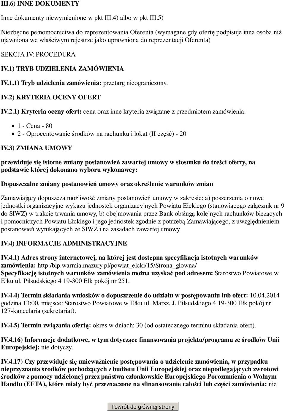 IV.1) TRYB UDZIELENIA ZAMÓWIENIA IV.1.1) Tryb udzielenia zamówienia: przetarg nieograniczony. IV.2)