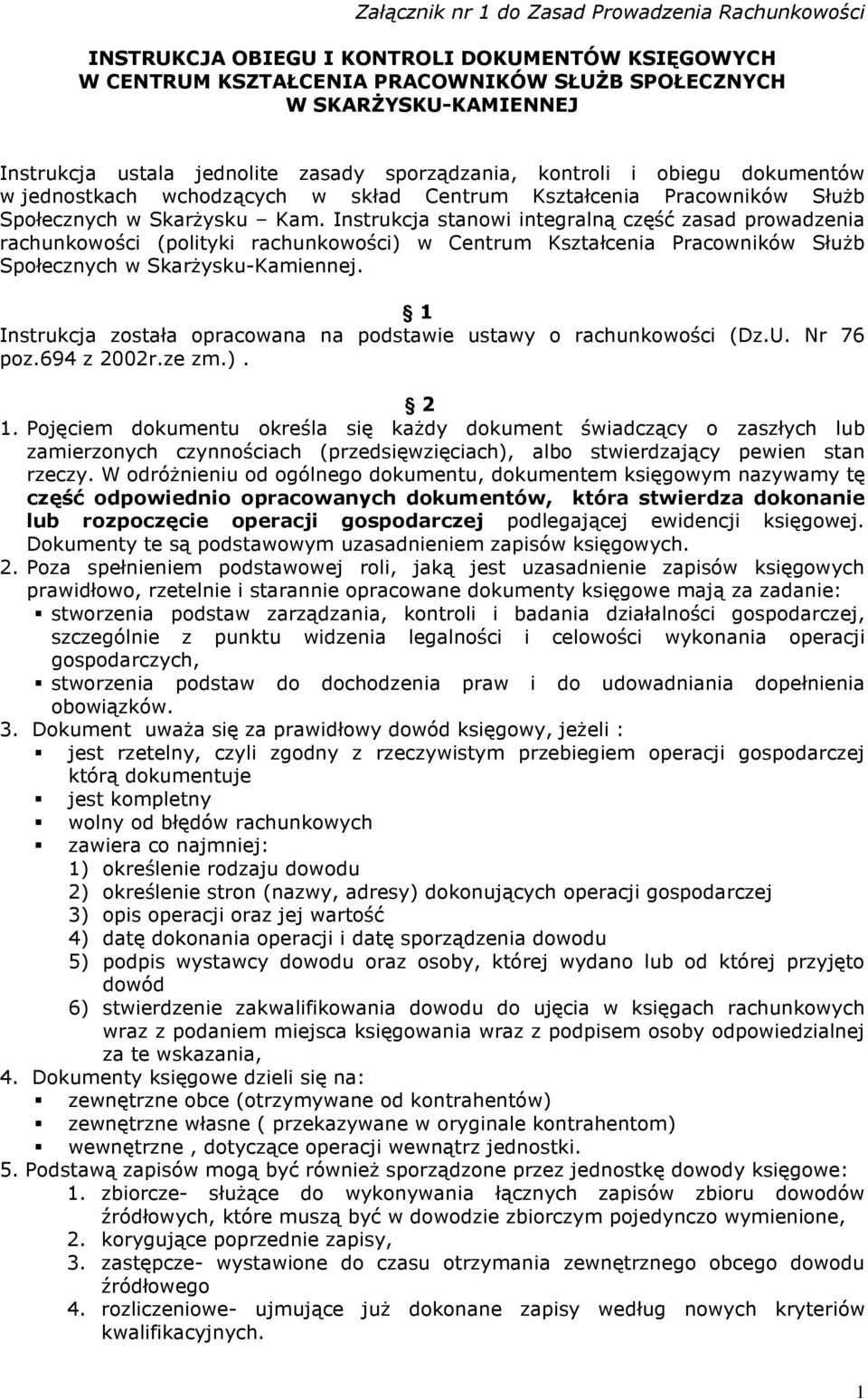 Instrukcja stanowi integralną część zasad prowadzenia rachunkowości (polityki rachunkowości) w Centrum Kształcenia Pracowników SłuŜb Społecznych w SkarŜysku-Kamiennej.