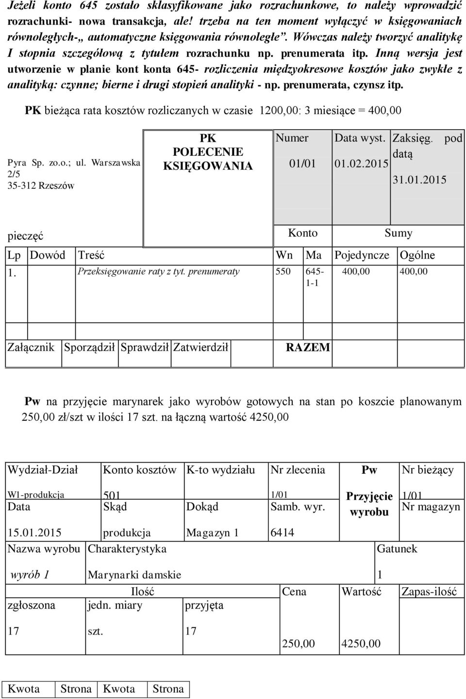 Inną wersja jest utworzenie w planie kont konta 645- rozliczenia międzyokresowe kosztów jako zwykłe z analityką: czynne; bierne i drugi stopień analityki - np. prenumerata, czynsz itp.