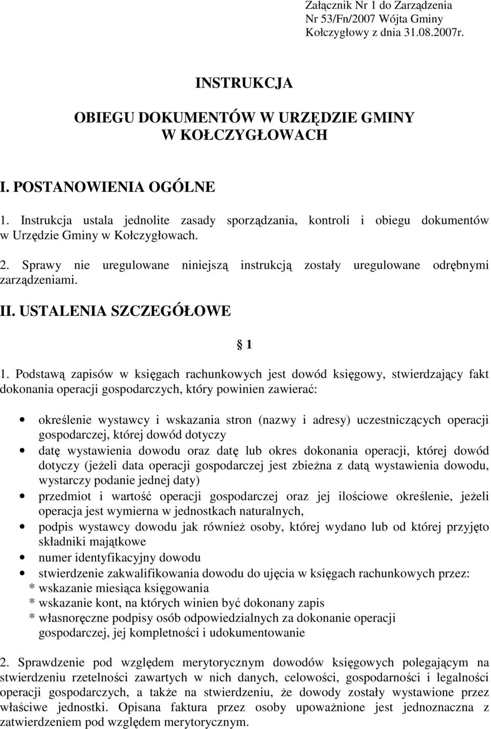 Sprawy nie uregulowane niniejszą instrukcją zostały uregulowane odrębnymi zarządzeniami. II. USTALENIA SZCZEGÓŁOWE 1 1.