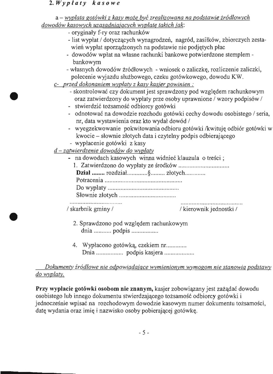 wlasnych dowodow zrodlowych - wniosek 0 zaliczke, rozliczenie zaliczki, polecenie wyjazdu sluzbowego, czeku got6wkowego, dowodu KW.