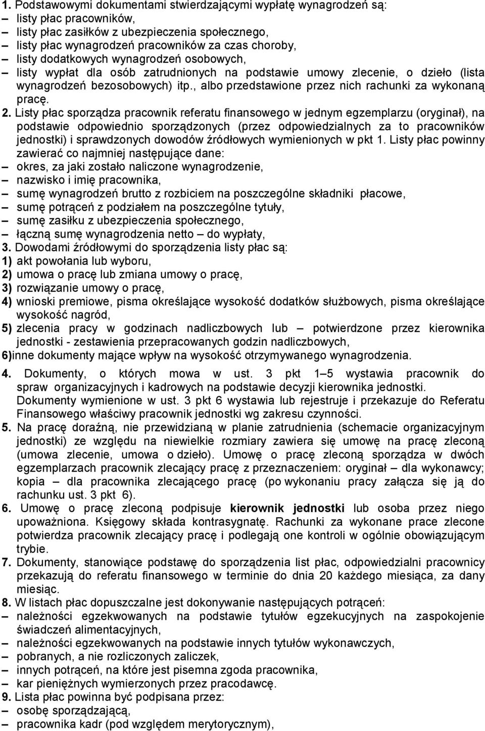 , albo przedstawione przez nich rachunki za wykonaną pracę. 2.