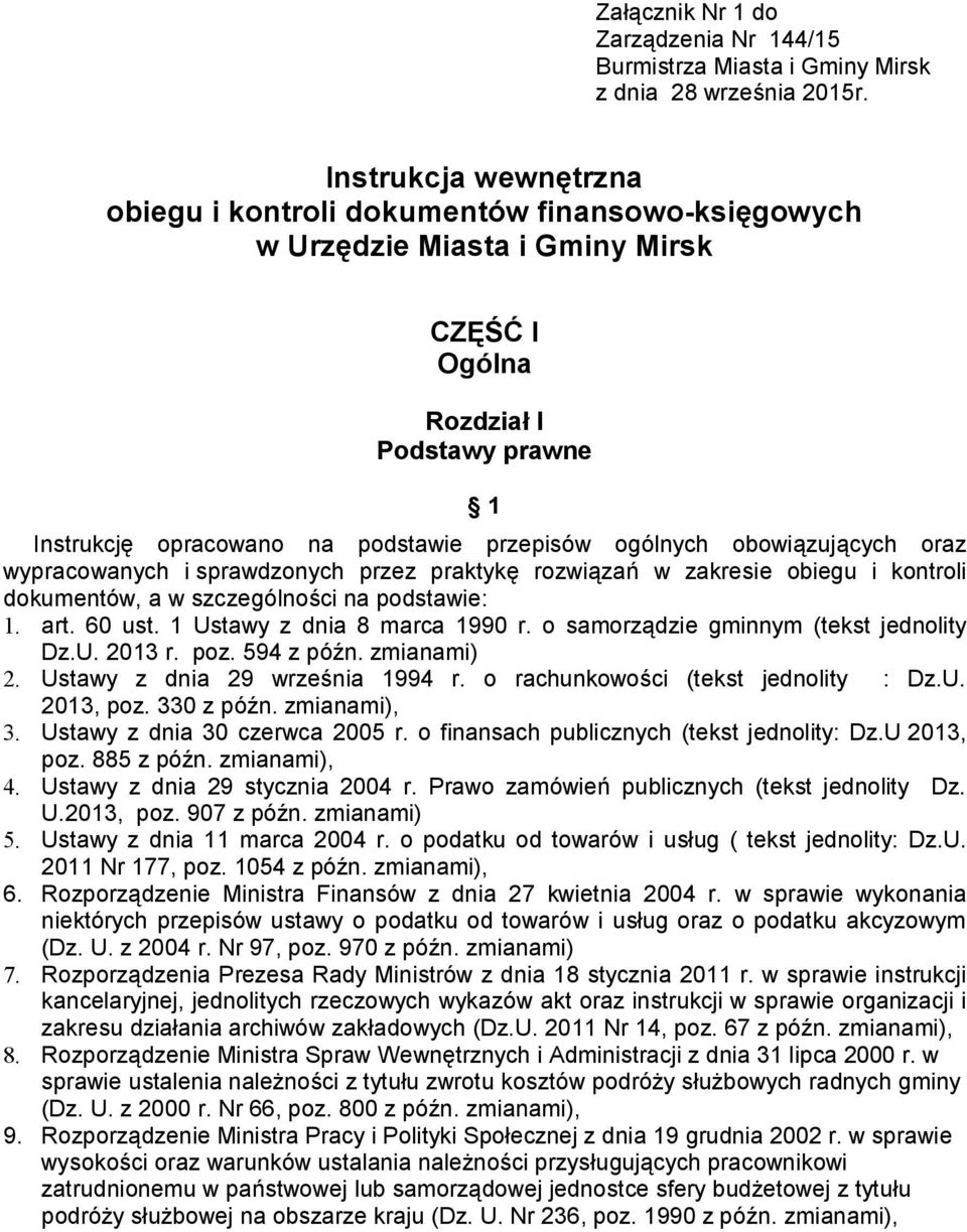 ogólnych obowiązujących oraz wypracowanych i sprawdzonych przez praktykę rozwiązań w zakresie obiegu i kontroli dokumentów, a w szczególności na podstawie: 1. art. 60 ust.