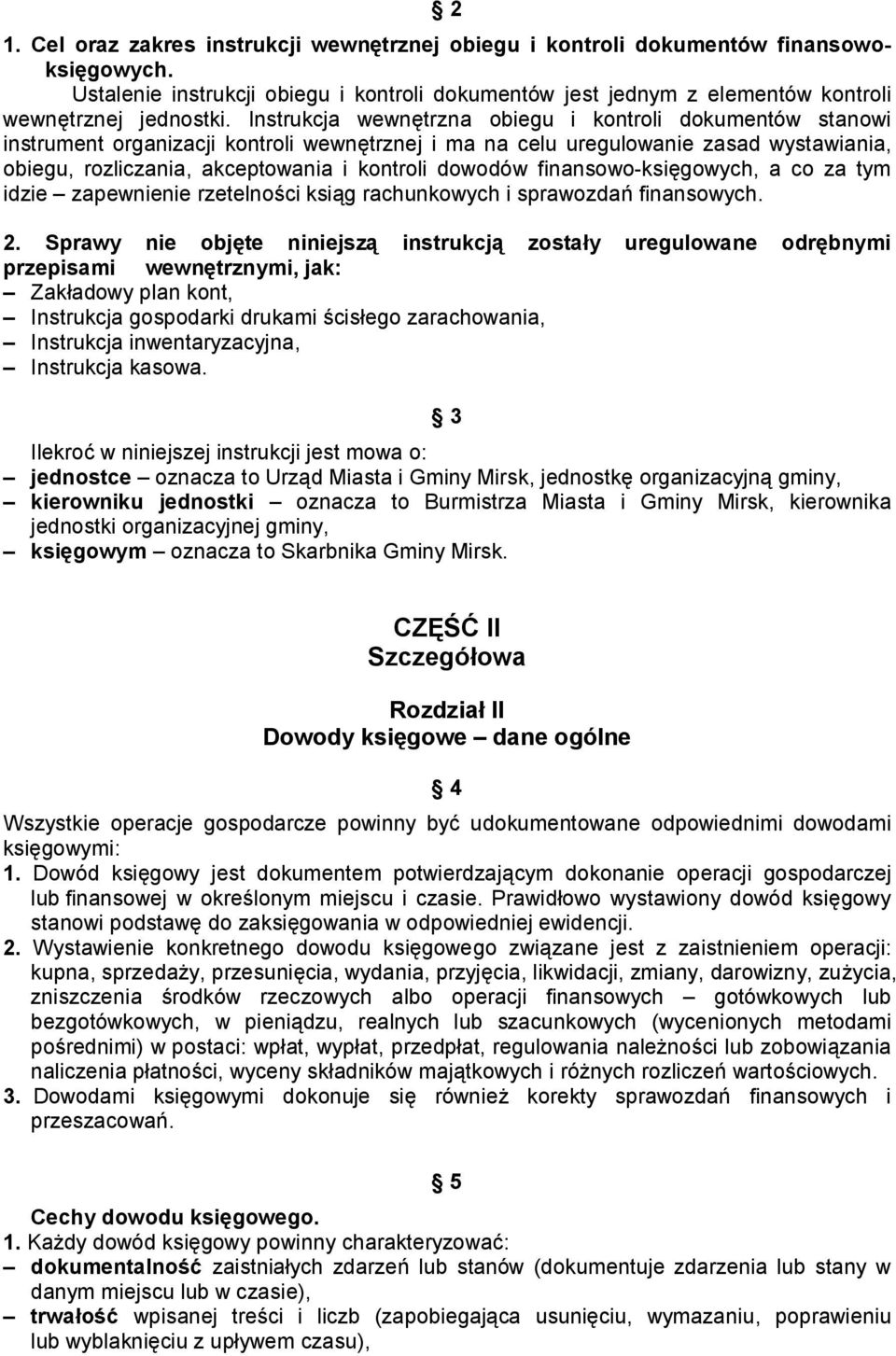 dowodów finansowo-księgowych, a co za tym idzie zapewnienie rzetelności ksiąg rachunkowych i sprawozdań finansowych. 2.