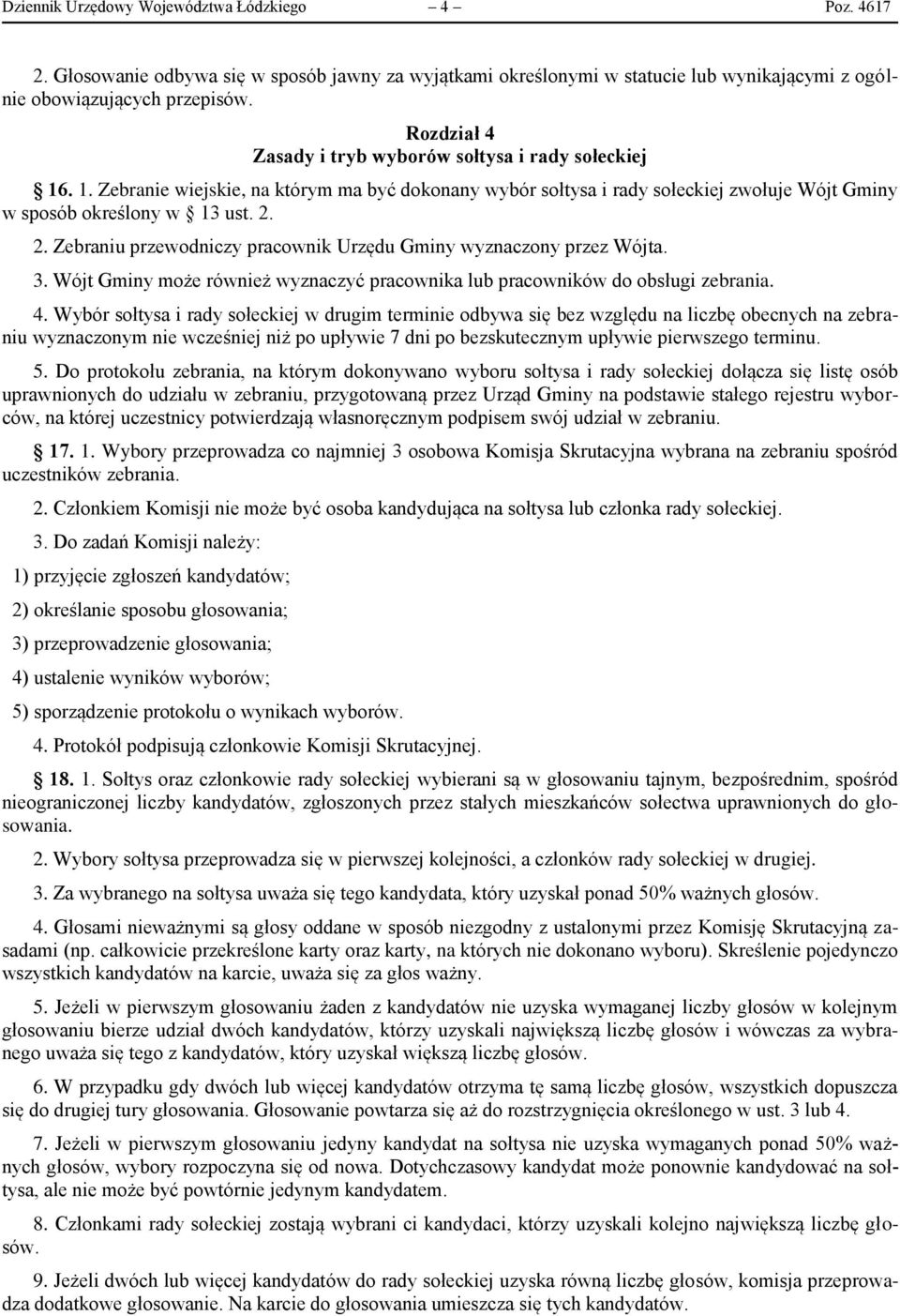 2. Zebraniu przewodniczy pracownik Urzędu Gminy wyznaczony przez Wójta. 3. Wójt Gminy może również wyznaczyć pracownika lub pracowników do obsługi zebrania. 4.