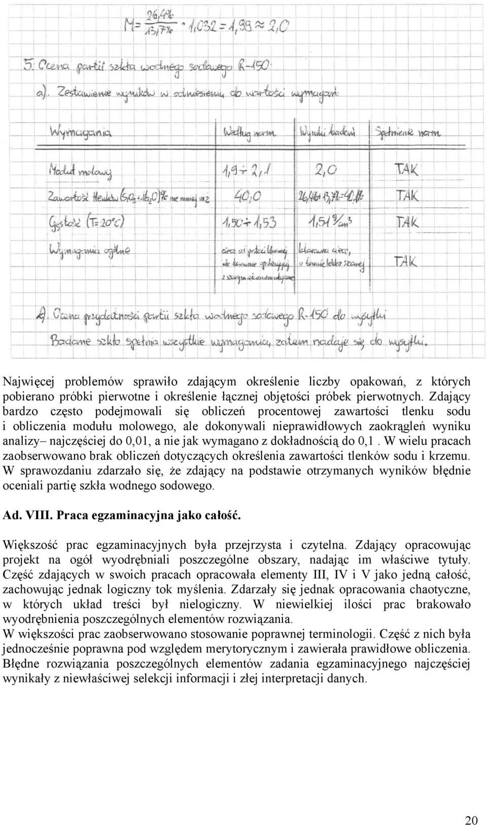 wymagano z dokładnością do 0,1. W wielu pracach zaobserwowano brak obliczeń dotyczących określenia zawartości tlenków sodu i krzemu.