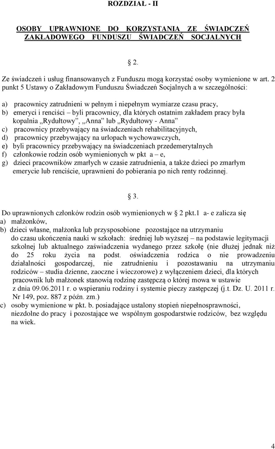 ostatnim zakładem pracy była kopalnia Rydułtowy, Anna lub Rydułtowy - Anna c) pracownicy przebywający na świadczeniach rehabilitacyjnych, d) pracownicy przebywający na urlopach wychowawczych, e) byli