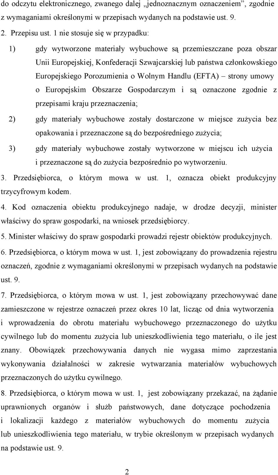 o Wolnym Handlu (EFTA) strony umowy o Europejskim Obszarze Gospodarczym i są oznaczone zgodnie z przepisami kraju przeznaczenia; 2) gdy materiały wybuchowe zostały dostarczone w miejsce zużycia bez