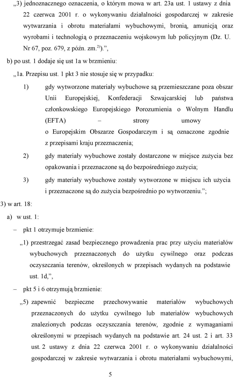 Nr 67, poz. 679, z późn. zm. 2) )., b) po ust. 1 dodaje się ust 1a w brzmieniu: 1a. Przepisu ust.