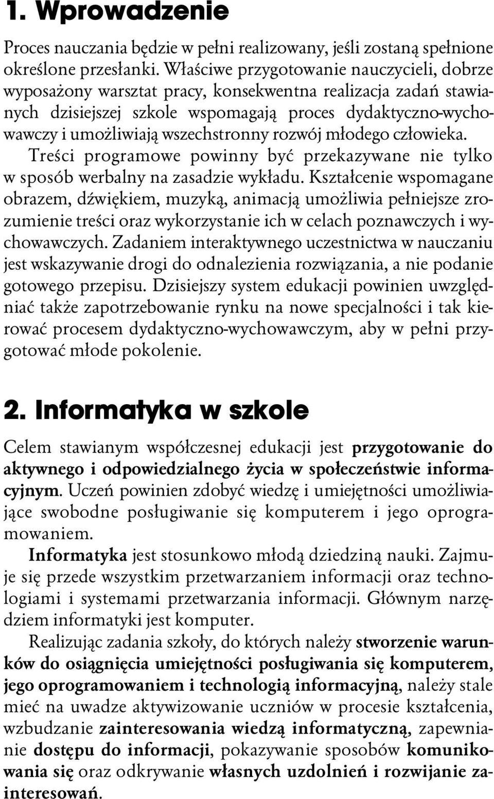 rozwój młodego człowieka. Treści programowe powinny być przekazywane nie tylko w sposób werbalny na zasadzie wykładu.