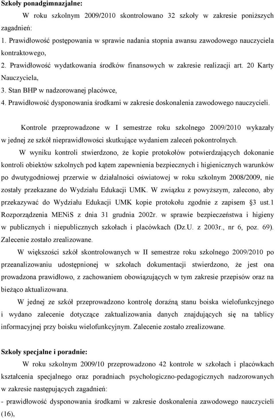 Stan BHP w nadzorowanej placówce, 4. Prawidłowość dysponowania środkami w zakresie doskonalenia zawodowego nauczycieli.