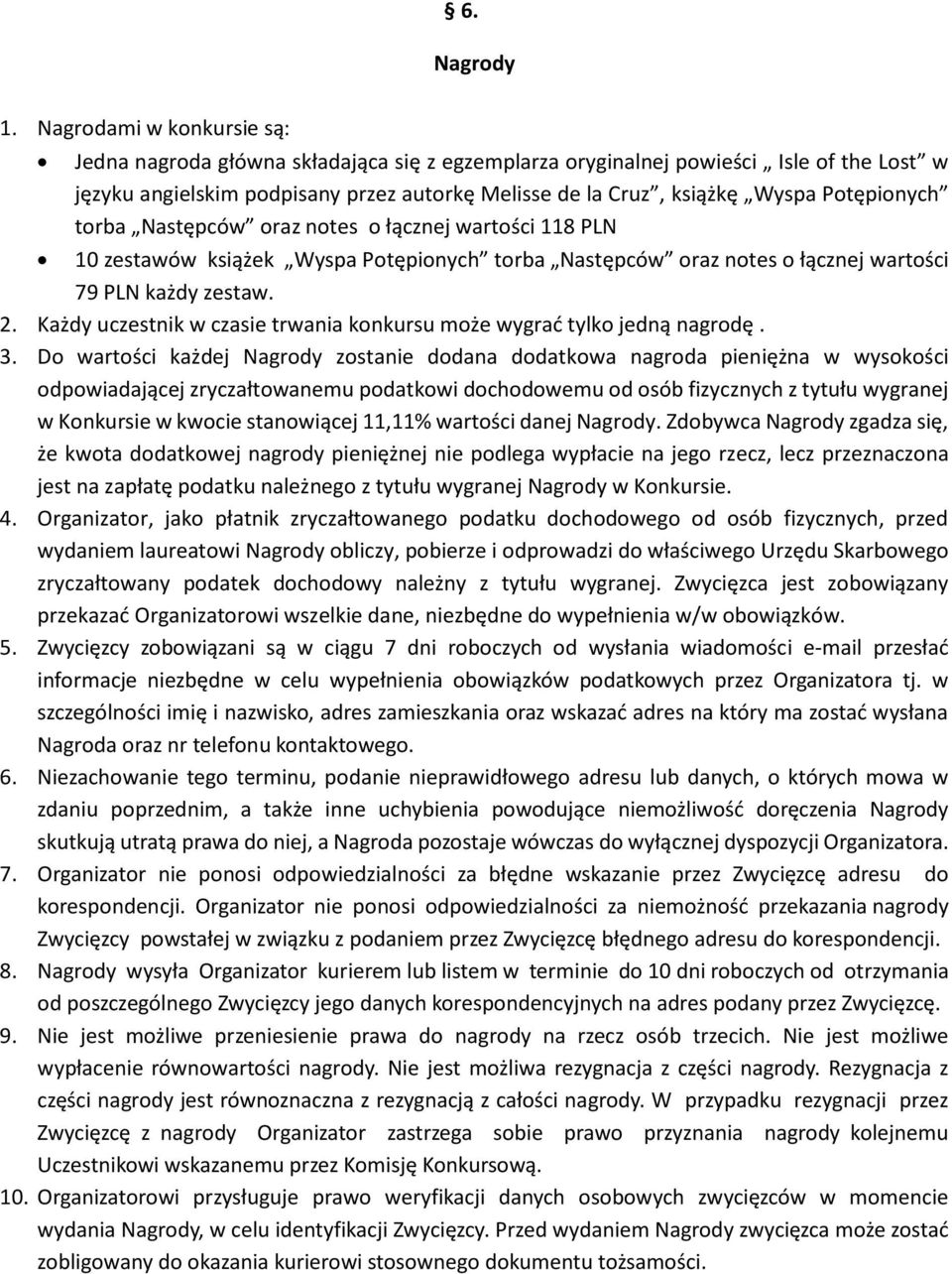 Potępionych torba Następców oraz notes o łącznej wartości 118 PLN 10 zestawów książek Wyspa Potępionych torba Następców oraz notes o łącznej wartości 79 PLN każdy zestaw. 2.