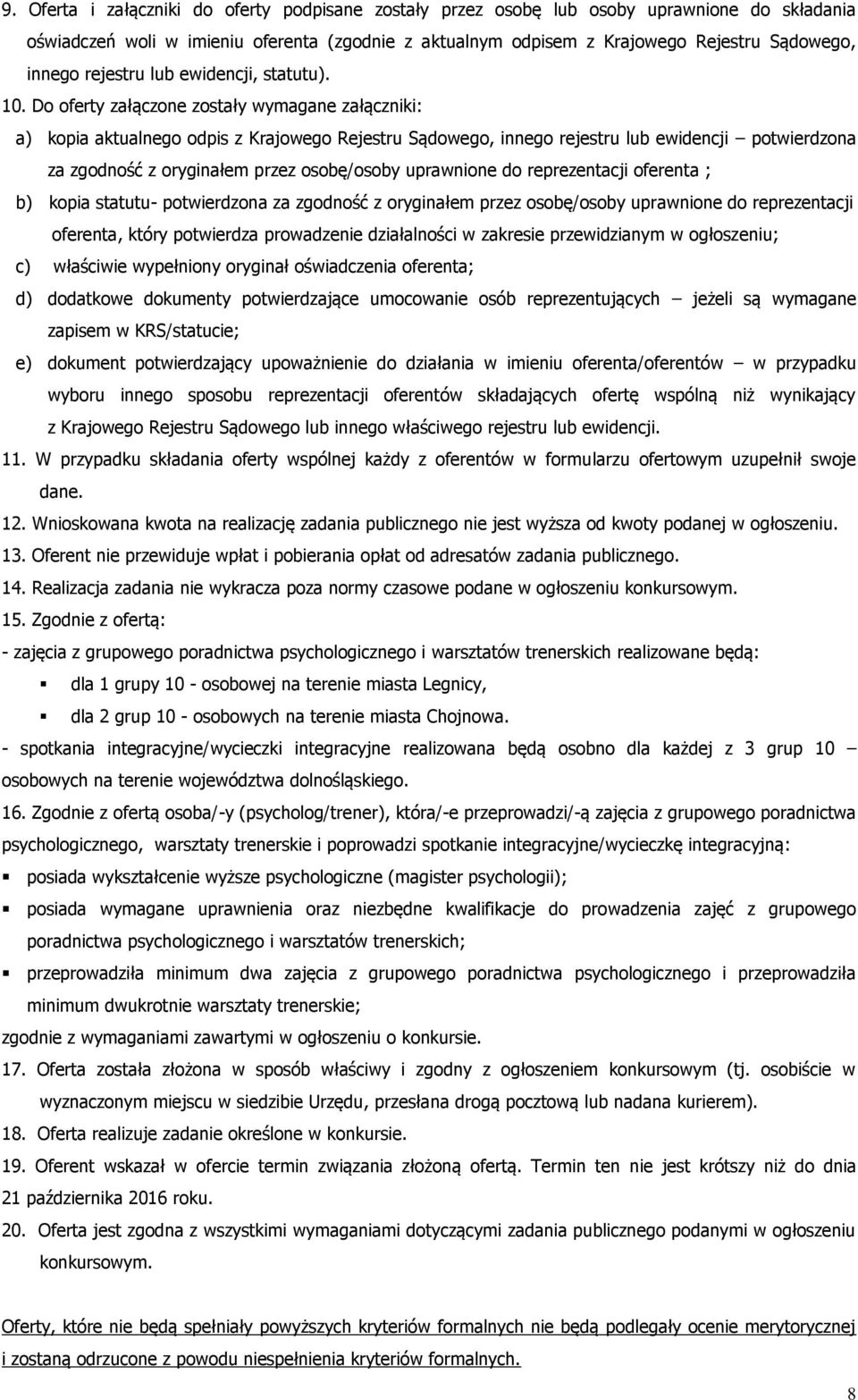 Do oferty załączone zostały wymagane załączniki: a) kopia aktualnego odpis z Krajowego Rejestru Sądowego, innego rejestru lub ewidencji potwierdzona za zgodność z oryginałem przez osobę/osoby