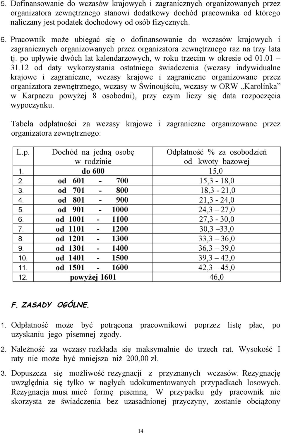 po upływie dwóch lat kalendarzowych, w roku trzecim w okresie od 01.01 31.