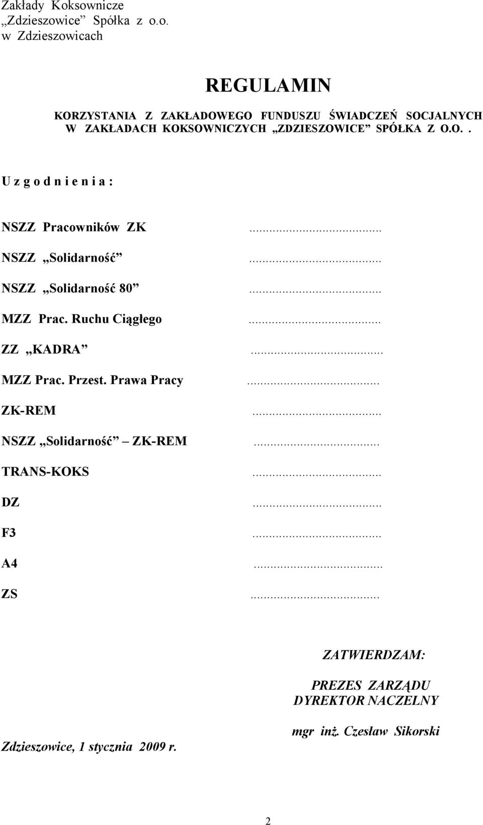 KOKSOWNICZYCH ZDZIESZOWICE SPÓŁKA Z O.O.. U z g o d n i e n i a : NSZZ Pracowników ZK... NSZZ Solidarność... NSZZ Solidarność 80.