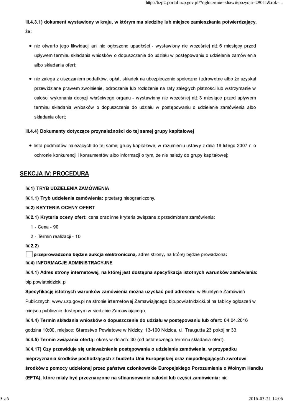 1) dokument wystawiony w kraju, w którym ma siedzibę lub miejsce zamieszkania potwierdzający, że: nie otwarto jego likwidacji ani nie ogłoszono upadłości - wystawiony nie wcześniej niż 6 miesięcy