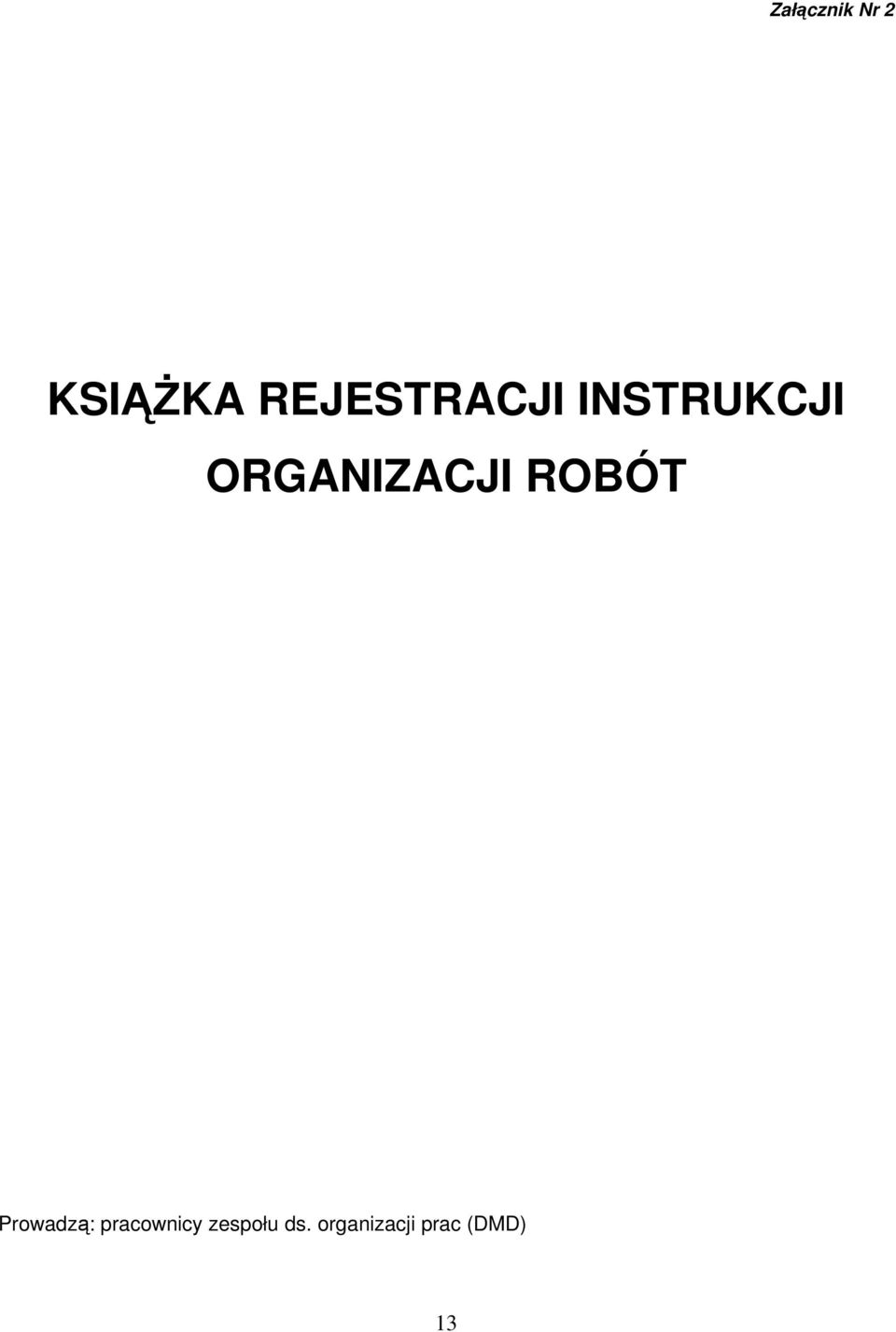 ORGANIZACJI ROBÓT Prowadzą: